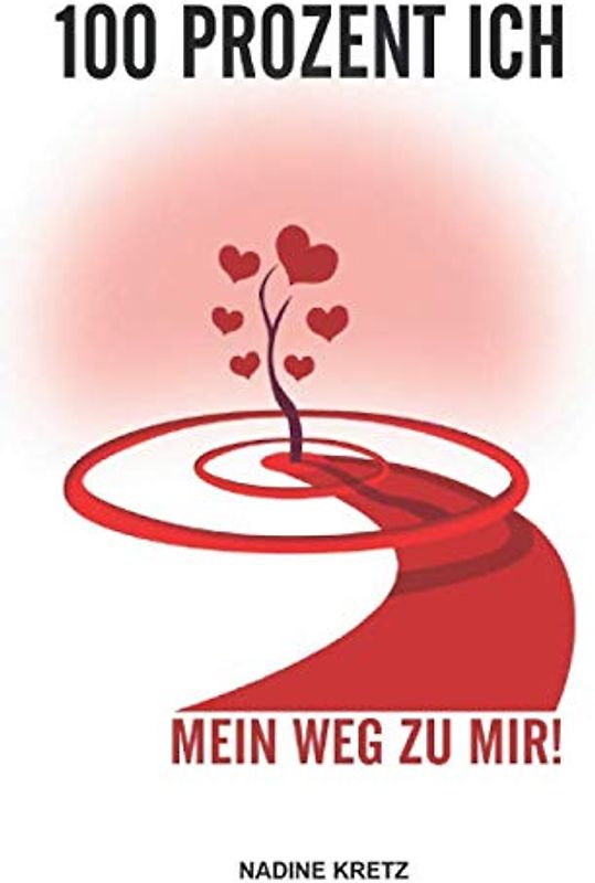 100 PROZENT ICH: Mein Weg zu mir!