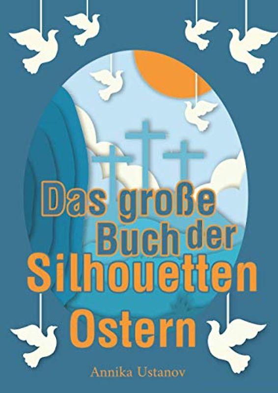 Das große Buch der Silhouetten - Ostern: Viele wunderschöne Scherenschnittmotive - Ostermotive