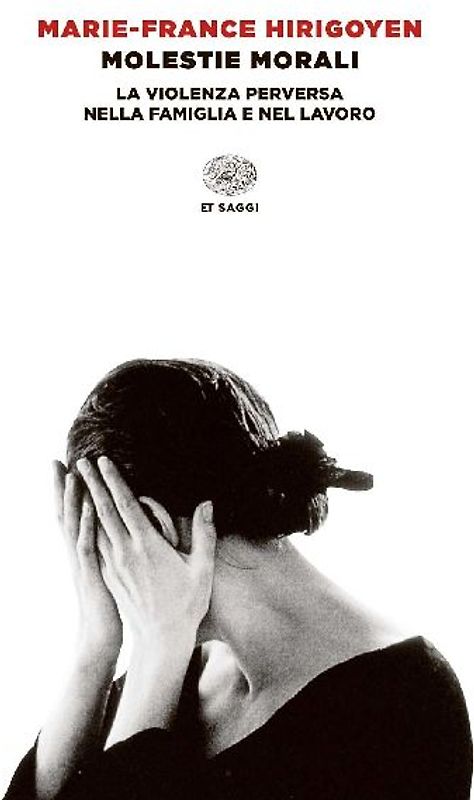 Molestie morali. La violenza perversa nella famiglia e nel lavoro