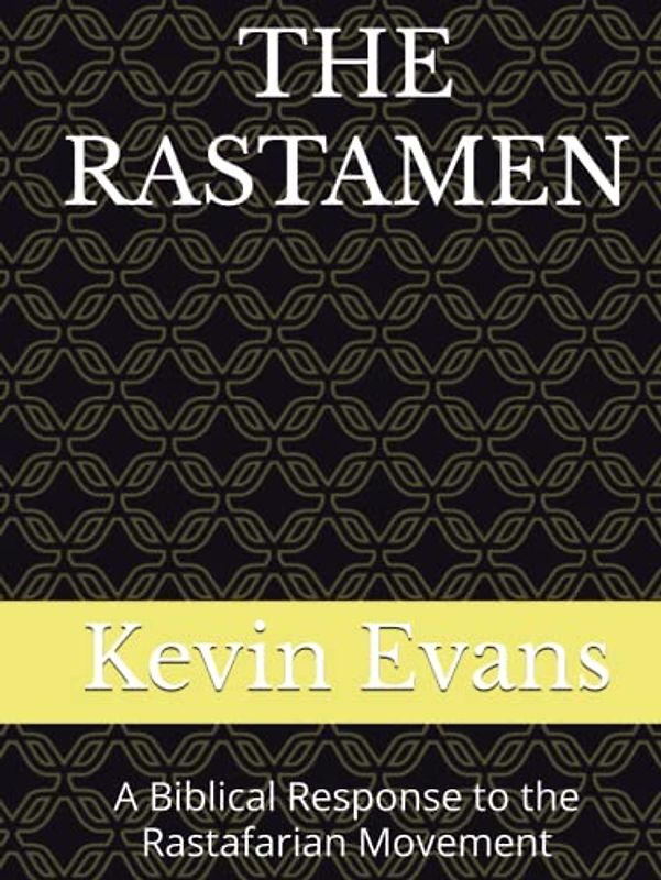 THE RASTAMEN: A Biblical Response to the Rastafarian Movement