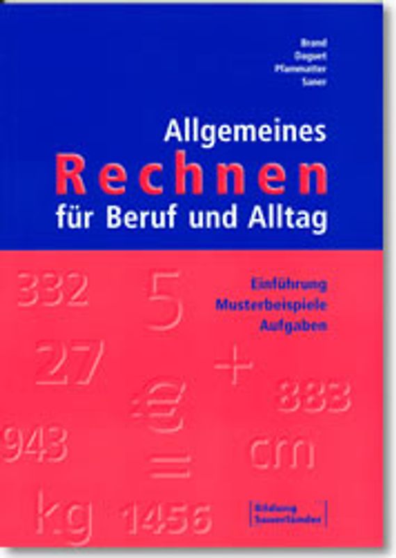 Allgemeines Rechnen für Beruf und Alltag. Einführung, Musterbeispiele, Aufgaben