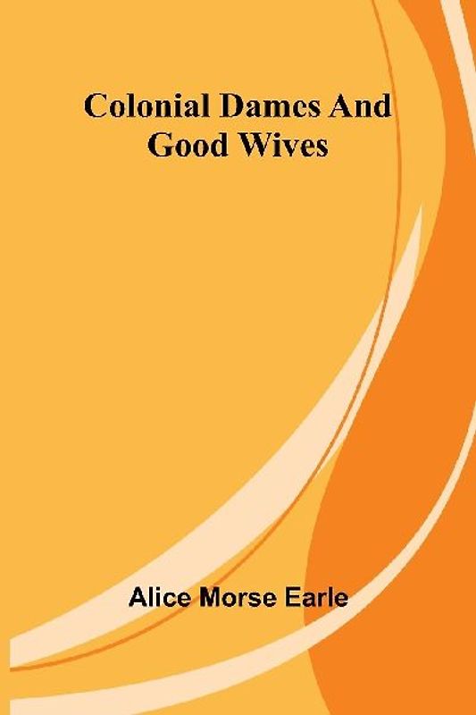 Colonial Dames And Good Wives