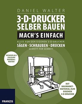 3D-Drucker selber bauen. Mach's einfach!