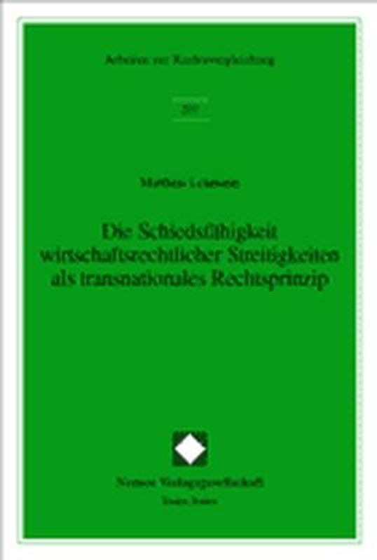Die Schiedsfähigkeit wirtschaftsrechtlicher Streitigkeiten als transnationales Rechtsprinzip