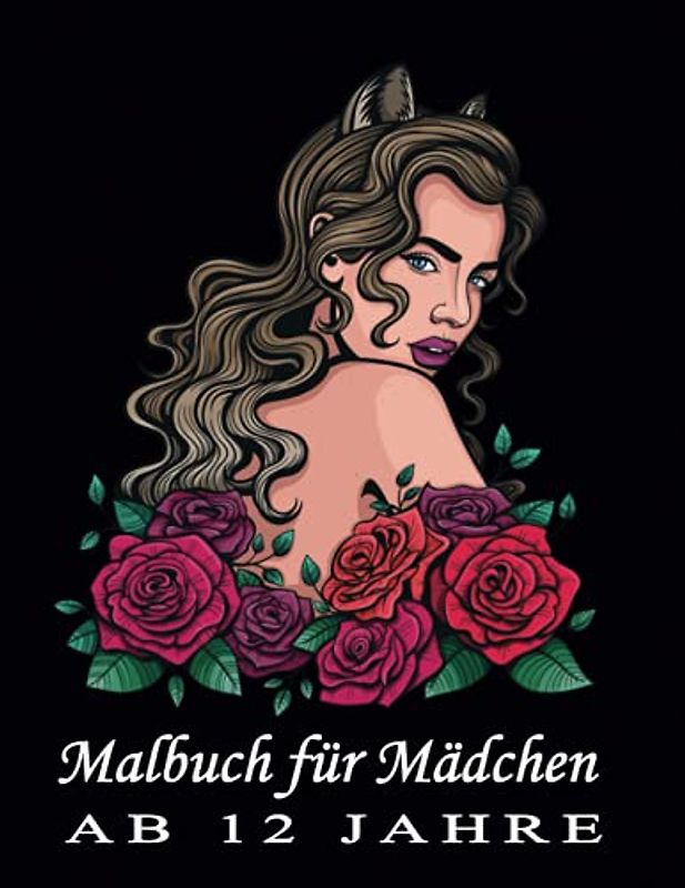 Malbuch für Mädchen ab 12 Jahre: Zen-inspiriertes Beschäftigungsbuch für kreative Entfaltung, Stressbewältigung und Entspannung - Tolles Geschenk für ... Erwachsene (Malbücher für Mädchen, Band 6)
