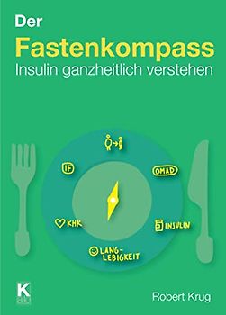 Der Fastenkompass: Insulin ganzheitlich verstehen