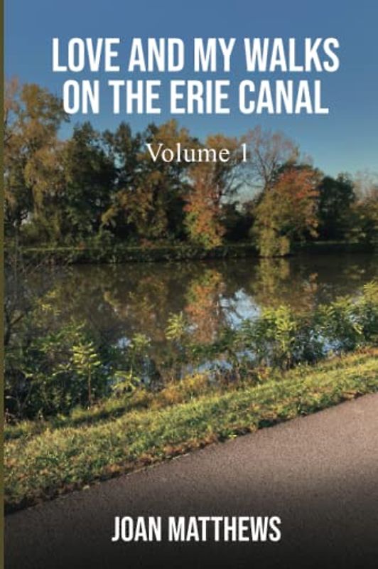 Love & My Walks On The Erie Canal: Volume I