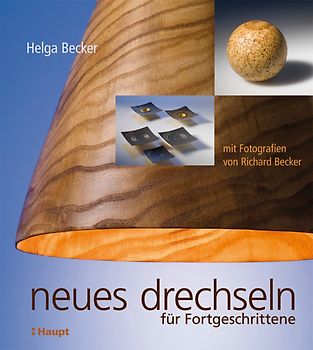 Neues Drechseln für Fortgeschrittene