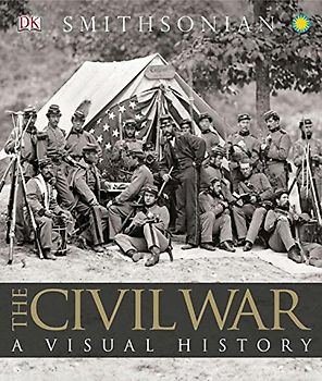 The Civil War: A Visual History - DK Publishing