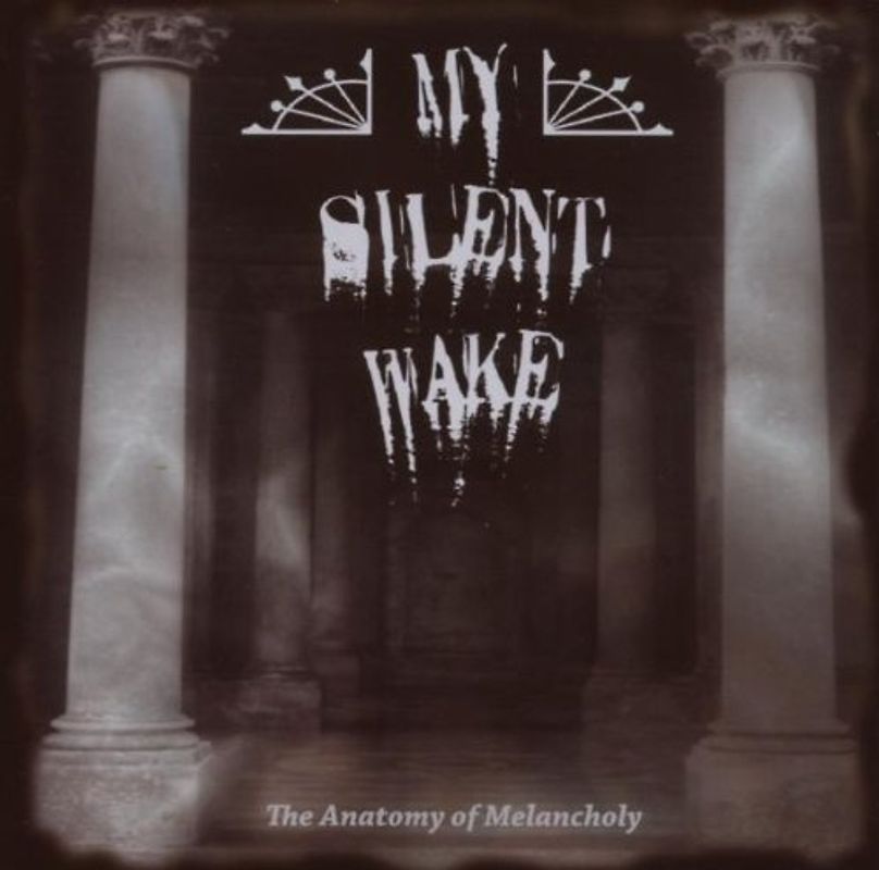 My Silent Wake - The Anatomy of Melancholy