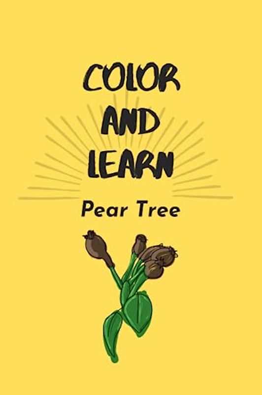 Pear Tree: Color and Lear: Coloring and activity educational adventure book (Color and Learn)