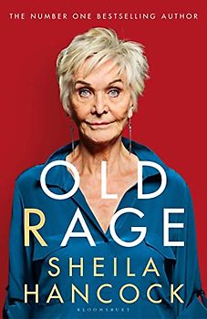 Old Rage: 'One of our best-loved actor's powerful riposte to a world driving her mad’ - DAILY MAIL