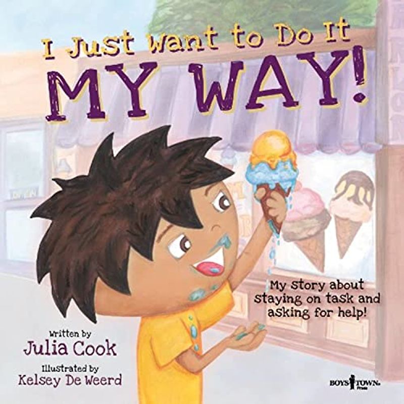 I Just Want to Do it My Way!: My Story about Staying on Task and Asking for Help! Volume 5 (Best Me I Can Be!, Band 5)