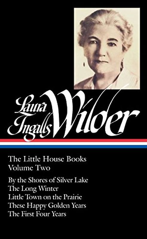 Laura Ingalls Wilder: The Little House Books Vol. 2 (LOA #230): By the Shores of Silver Lake / The Long Winter / Little Town on the Prairie / These ... America Laura Ingalls Wilder Edition, Band 2)