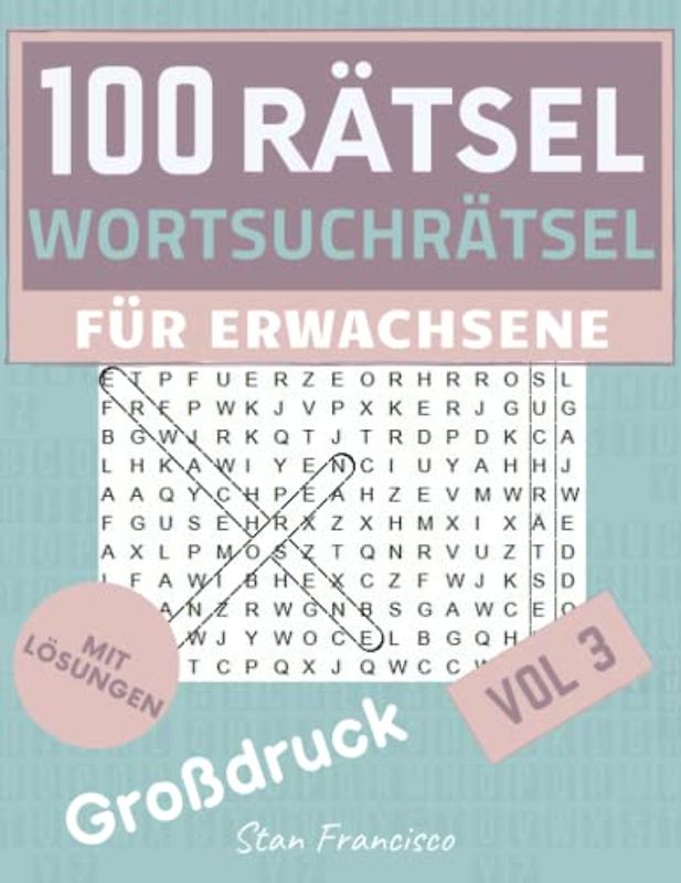 Wortsuchrätsel Großdruck: Rätselbuch | Rätselheft für Senioren und Erwachsene mit 100 Buchstabenpuzzles | Wortsuche | Wörtersuche | Rätsel Worträtsel Suchen - Vol 3