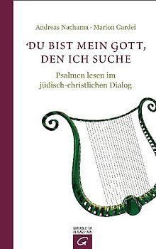 Du bist mein Gott, den ich suche. Psalmen lesen im jüdisch-christlichen Dialog