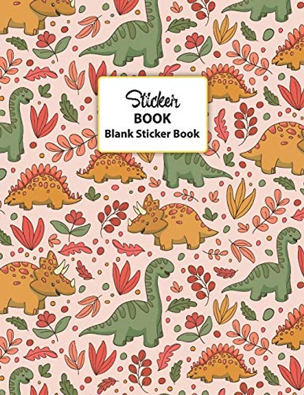 Sticker Book Blank Sticker Book: Dino Dinosaurs Blank Sticker Journal Sticker Album Book Large Size 8.5x11 100 pages