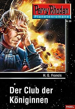 Perry Rhodan - Planetenroman: Nr. 20 - Der Club der Königinnen - H.G. Francis [Taschenbuch]