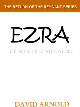 EZRA: The Book of Restoration (The Return of the Remnant, Band 1)