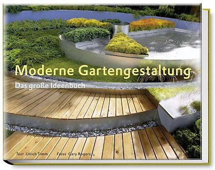 Moderne Gartengestaltung – das große Ideenbuch
