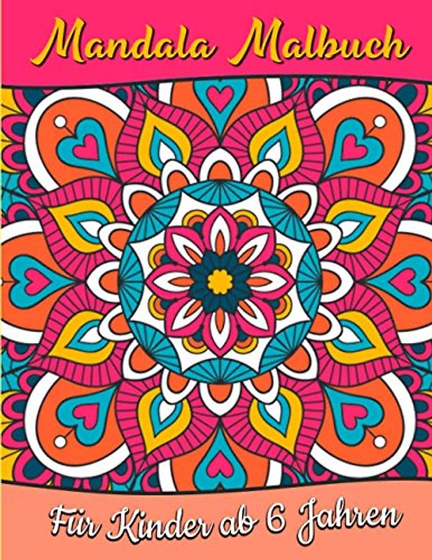 Mandala Malbuch für Kinder ab 6 Jahren: Einfaches Malbuch für Senioren, Kinder und Anfänger mit lustigen, einfachen und entspannenden Malvorlagen