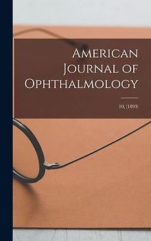 American Journal of Ophthalmology; 10, (1893)
