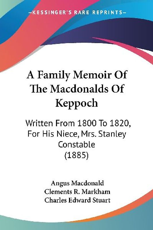A Family Memoir Of The Macdonalds Of Keppoch