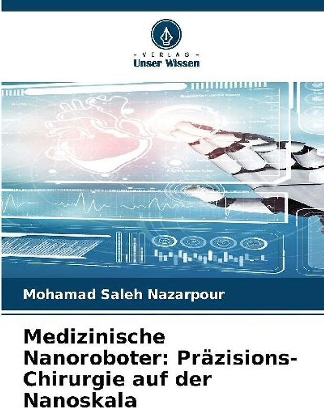 Medizinische Nanoroboter: Präzisions-Chirurgie auf der Nanoskala