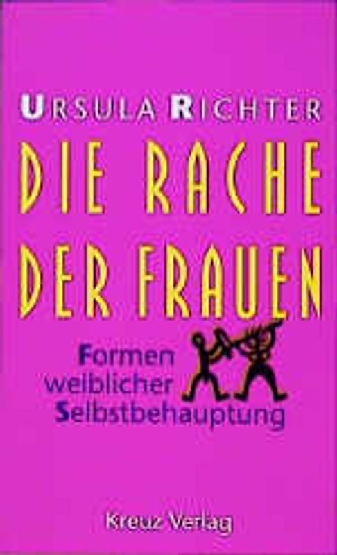 Die Rache der Frauen. Formen weiblicher Selbstbehauptung