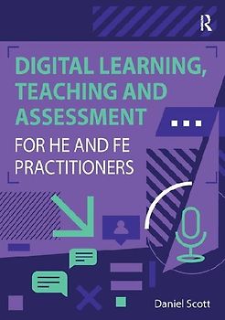 Digital Learning, Teaching and Assessment for HE and FE Practitioners