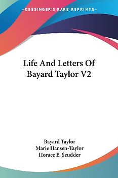 Life And Letters Of Bayard Taylor V2