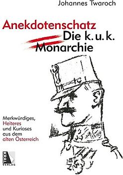 Österreichischer Anekdotenschatz - Die k. u. k. Monarchie