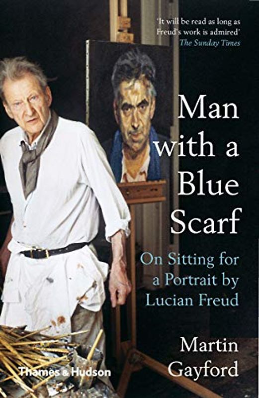 Man With a Blue Scarf: On Sitting for a Portrait by Lucian Freud