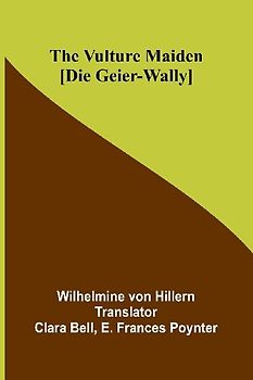 The Vulture Maiden [Die Geier-Wally.]