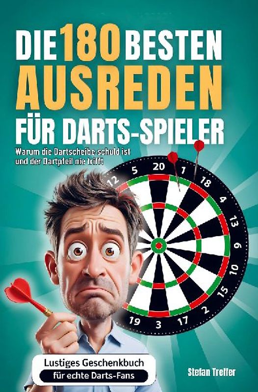 Die 180 besten Ausreden für Darts-Spieler