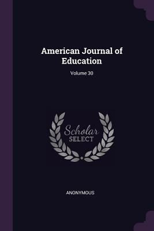 American Journal of Education; Volume 30