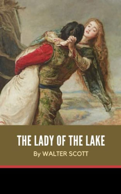 The Lady of the Lake: The 1810 Classic Romantic Narrative Poem