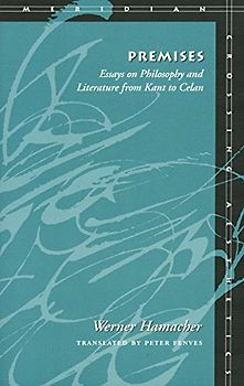 Premises: Essays on Philosophy and Literature from Kant to Celan (Meridian: Crossing Aesthetics) - Hamacher, Werner