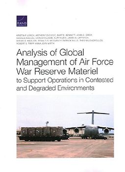 Analysis of Global Management of Air Force War Reserve Materiel to Support Operations in Contested and Degraded Environments