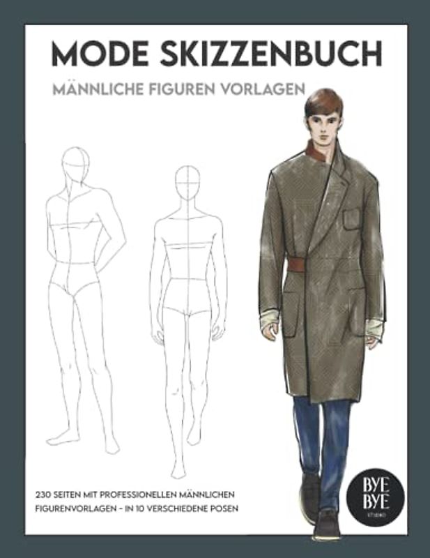 Mode Skizzenbuch: mit 230 männlichen professionellen Mode Figurenvorlagen, 10 verschiedene Posen