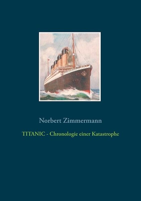 TITANIC - Chronologie einer Katastrophe