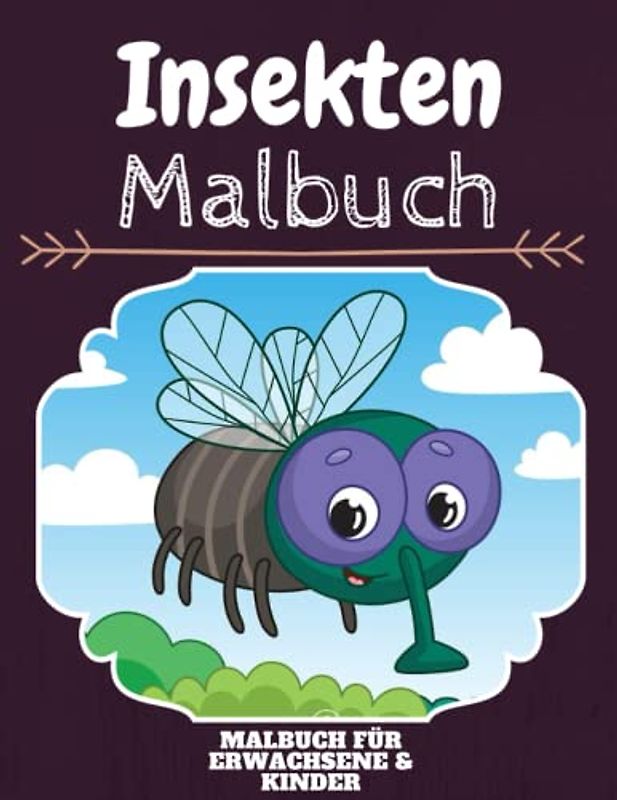 Insekten Malbuch: HOHE QUALITÄT: Lustiges Insekten Malbuch für Kinder Und Erwachsene: Süßes Insekten-Malbuch für Kinder und Kleinkinder-Spaß Designs für Jungen und Mädchen (Vorschule)