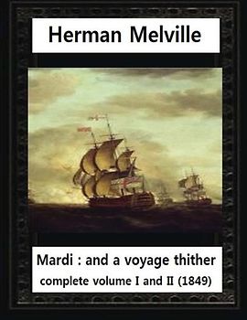 Mardi:And a Voyage Thither(1849),by Herman Melville complete vol. I and II