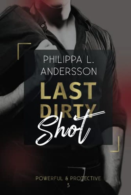 Last Dirty Shot (Powerful & Protective, Band 3)