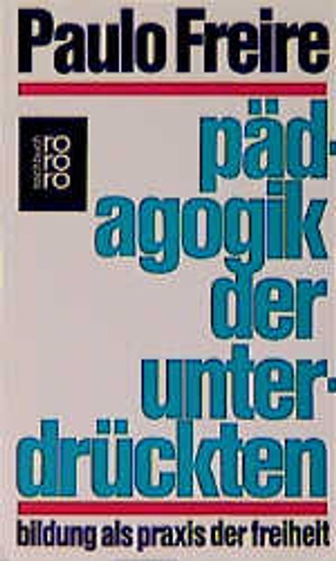 Pädagogik der Unterdrückten. Bildung als Praxis der Freiheit