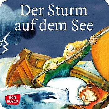 Der Sturm auf dem See. Mini-Bilderbuch.. Don Bosco Minis: Kinderbibelgeschichten.