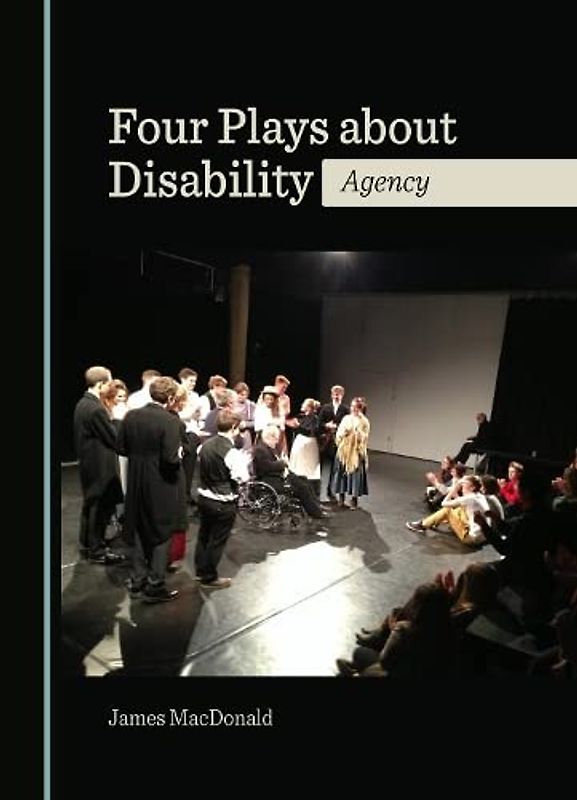 Four Plays about Disability: Agency