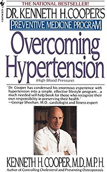 OVERCOMING HYPERTENSION: Preventive Medicine Program (Dr. Kenneth H. Cooper's Preventive Medicine Program)