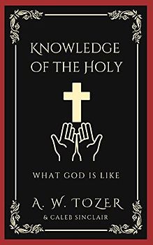 Knowledge of the Holy: What God is like