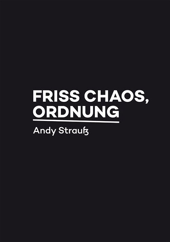 Friss Chaos, Ordnung